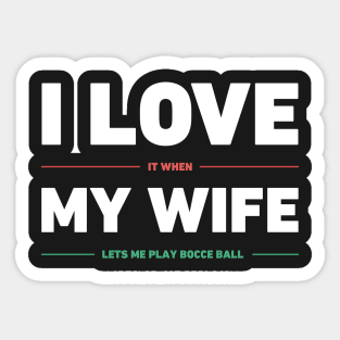 I Love My Wife | Funny Bocce Ball Design Sticker